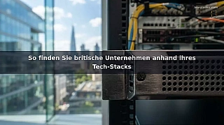 So finden Sie britische Unternehmen anhand ihres Tech-Stacks