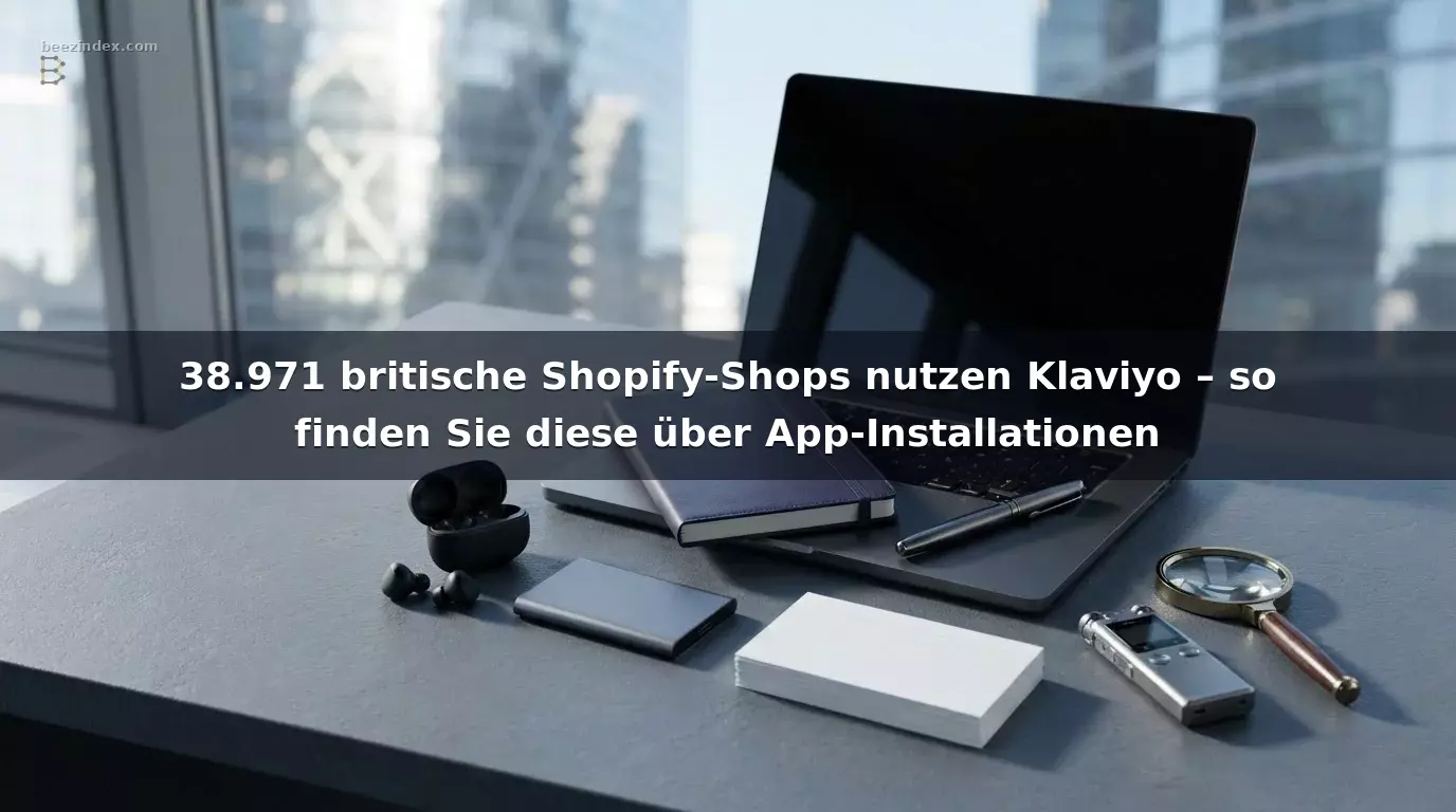 38.971 britische Shopify-Shops nutzen Klaviyo – so finden Sie diese über App-Installationen