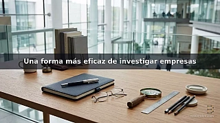 Una forma más eficaz de investigar empresas