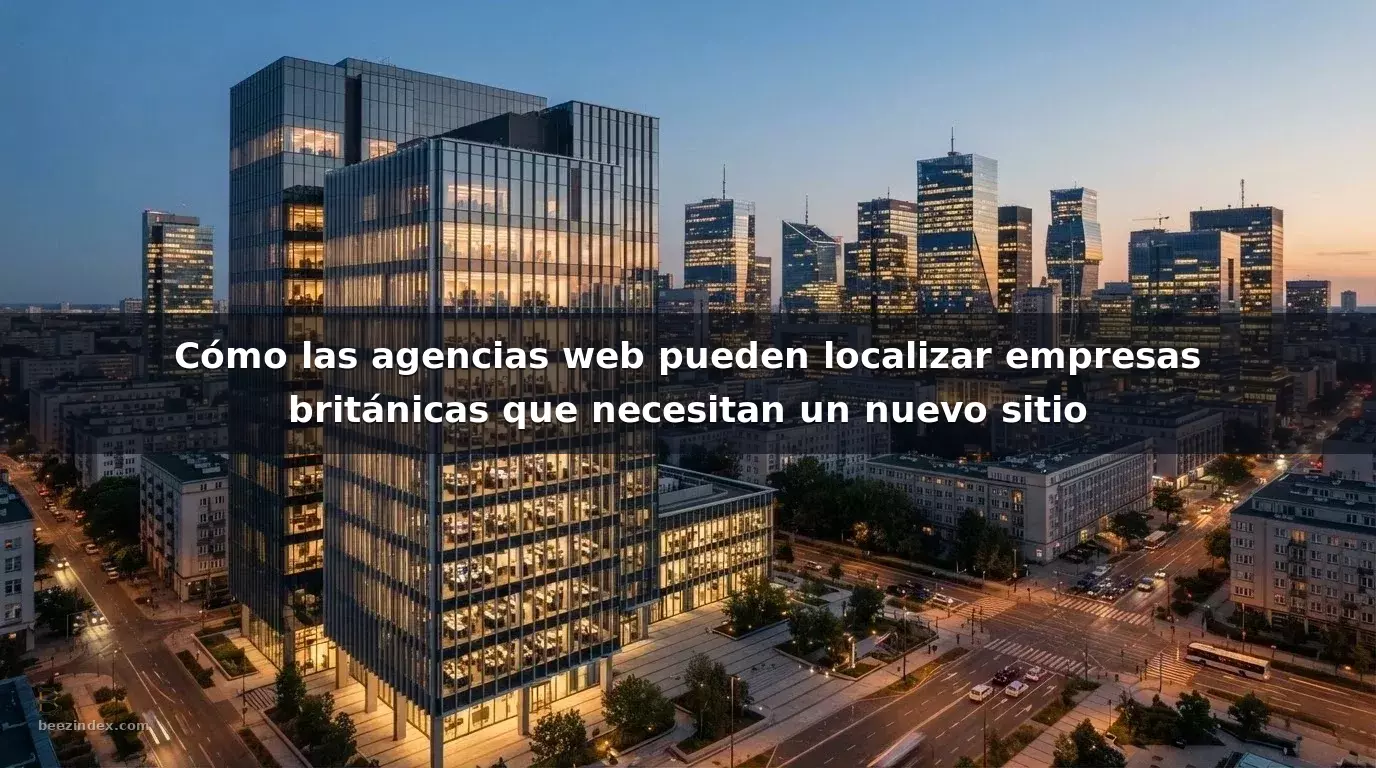 Cómo las agencias web pueden localizar empresas británicas que necesitan un nuevo sitio