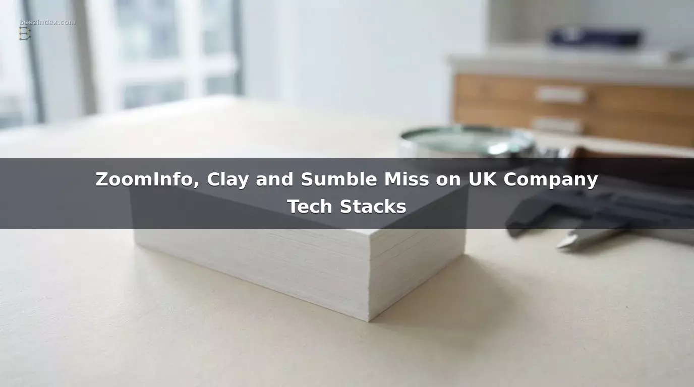 ZoomInfo, Clay and Sumble Miss on UK Company Tech Stacks
